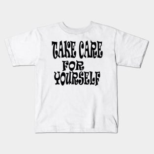 take care for yourself Kids T-Shirt